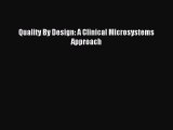 Download Quality By Design: A Clinical Microsystems Approach PDF Online