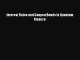 [PDF] Interest Rates and Coupon Bonds in Quantum Finance Read Online