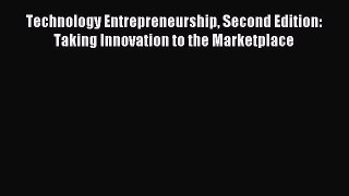 Read Technology Entrepreneurship Second Edition: Taking Innovation to the Marketplace PDF Free