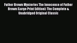 Download Father Brown Mysteries The Innocence of Father Brown [Large Print Edition]: The Complete