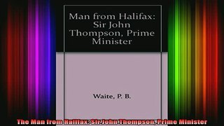 READ FREE FULL EBOOK DOWNLOAD  The Man from Halifax Sir John Thompson Prime Minister Full EBook