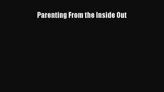 Read Parenting From the Inside Out Ebook Free