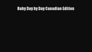 Read Baby Day by Day Canadian Edition Ebook Free