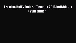 Read Prentice Hall's Federal Taxation 2016 Individuals (29th Edition) PDF Online