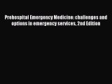 [Read] Prehospital Emergency Medicine: challenges and options in emergency services 2nd Edition
