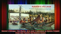 Free Full PDF Downlaod  Ravens Village The Myths Arts and Traditions of Native People from the Pacific Northwest Full Ebook Online Free