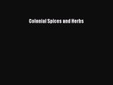 [PDF] Colonial Spices and Herbs Read Full Ebook