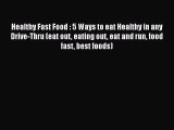 Download Healthy Fast Food : 5 Ways to eat Healthy in any Drive-Thru (eat out eating out eat