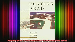READ book  Playing Dead A Contemplation Concerning the Arctic Full Free