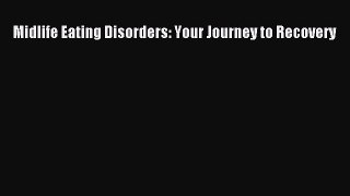 Read Midlife Eating Disorders: Your Journey to Recovery Ebook Free