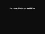 Read Fast Guys Rich Guys and Idiots E-Book Download