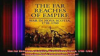 DOWNLOAD FREE Ebooks  The Far Reaches of Empire War in Nova Scotia 17101760 Campaigns and Commanders Series Full Ebook Online Free