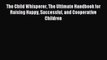 Read The Child Whisperer The Ultimate Handbook for Raising Happy Successful and Cooperative