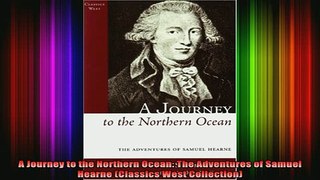 READ book  A Journey to the Northern Ocean The Adventures of Samuel Hearne Classics West Full EBook