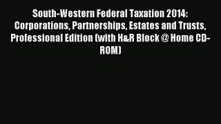 Download South-Western Federal Taxation 2014: Corporations Partnerships Estates and Trusts