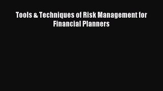 Read Tools & Techniques of Risk Management for Financial Planners Ebook Free