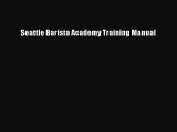 Download Seattle Barista Academy Training Manual ebook textbooks