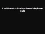 [Read] Brand Champions: How Superheroes bring Brands to Life ebook textbooks
