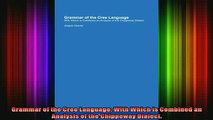 Free Full PDF Downlaod  Grammar of the Cree Language With Which is Combined an Analysis of the Chippeway Dialect Full EBook