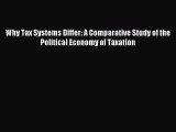 Download Why Tax Systems Differ: A Comparative Study of the Political Economy of Taxation PDF
