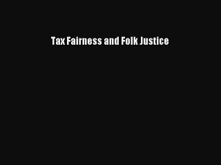 Read Tax Fairness and Folk Justice Ebook Free