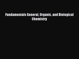 Download Fundamentals General Organic and Biological Chemistry Ebook Free