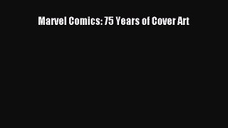 Read Marvel Comics: 75 Years of Cover Art E-Book Free