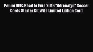Read Panini UEFA Road to Euro 2016 Adrenalyn Soccer Cards Starter Kit With Limited Edition