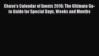 Read Chase's Calendar of Events 2016: The Ultimate Go-to Guide for Special Days Weeks and Months