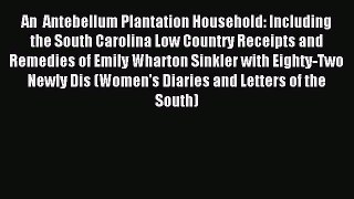 [PDF] An  Antebellum Plantation Household: Including the South Carolina Low Country Receipts