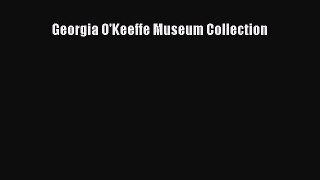 Read Georgia O'Keeffe Museum Collection ebook textbooks
