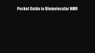 Read Pocket Guide to Biomolecular NMR Ebook Free