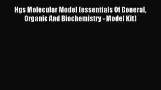 Read Hgs Molecular Model (essentials Of General Organic And Biochemistry - Model Kit) Ebook