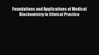 Read Foundations and Applications of Medical Biochemistry in Clinical Practice PDF Free