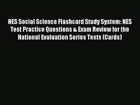 Read NES Social Science Flashcard Study System: NES Test Practice Questions & Exam Review for