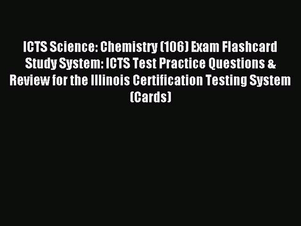 Read ICTS Science: Chemistry (106) Exam Flashcard Study System: ICTS Test Practice Questions