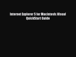 Read Internet Explorer 5 for Macintosh: Visual QuickStart Guide Ebook Free