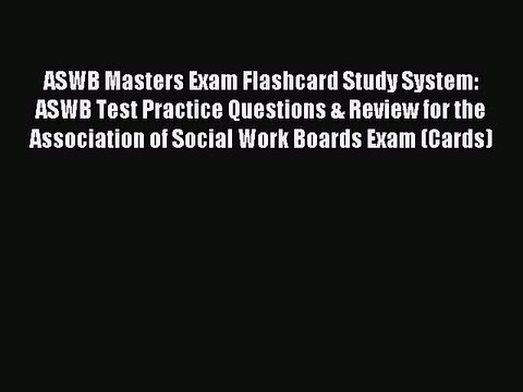 Read ASWB Masters Exam Flashcard Study System: ASWB Test Practice Questions & Review for the