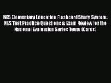 Read NES Elementary Education Flashcard Study System: NES Test Practice Questions & Exam Review