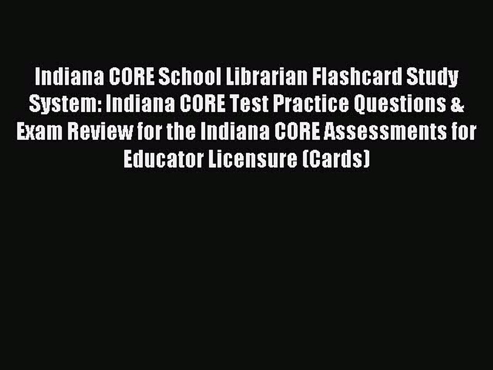 Read Indiana CORE School Librarian Flashcard Study System: Indiana CORE Test Practice Questions