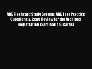 Read ARE Flashcard Study System: ARE Test Practice Questions & Exam Review for the Architect