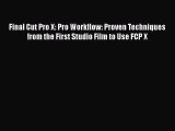 Read Final Cut Pro X: Pro Workflow: Proven Techniques from the First Studio Film to Use FCP