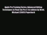 Read Apple Pro Training Series: Advanced Editing Techniques in Final Cut Pro 5 1st edition