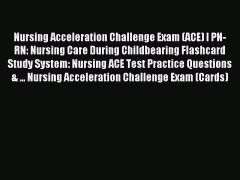 Read Nursing Acceleration Challenge Exam (ACE) I PN-RN: Nursing Care During Childbearing Flashcard