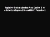 Read Apple Pro Training Series: Final Cut Pro 6 1st edition by Weynand Diana (2007) Paperback