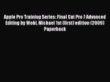 Read Apple Pro Training Series: Final Cut Pro 7 Advanced Editing by Wohl Michael 1st (first)