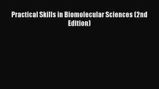 Read Practical Skills in Biomolecular Sciences (2nd Edition) Ebook Online