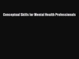 Read Book Conceptual Skills for Mental Health Professionals ebook textbooks