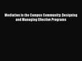 Read Book Mediation in the Campus Community: Designing and Managing Effective Programs Ebook