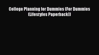 Read Book College Planning for Dummies (For Dummies (Lifestyles Paperback)) E-Book Free
